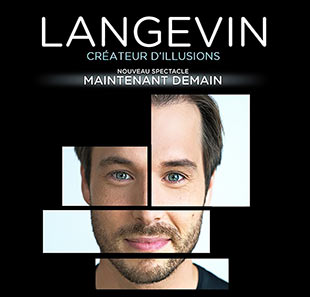 Spectacle de magie LUC LANGEVIN MAINTENANT DEMAIN THIONVILLE