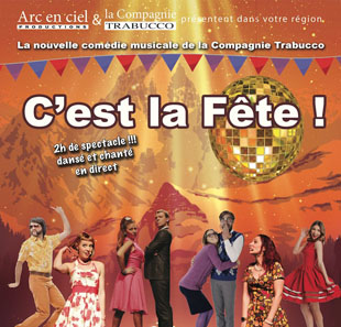 Musical C'EST LA FETE ! PAR LA COMPAGNIE TRABUCCO MONTBARD