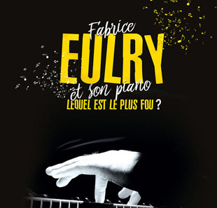 Théâtre musical FABRICE EURLY ET SON PIANO, LEQUEL EST LE PLUS FOU PARIS