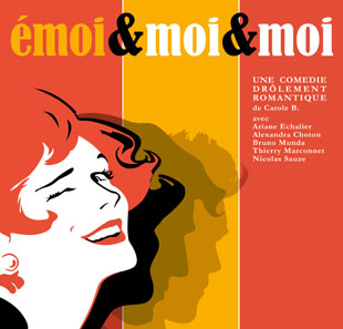 Komedie EMOI & MOI & MOI DE CAROLE BENHAMOU LYON 01