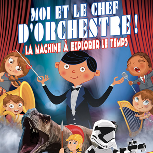 Muziek/concert voor kinderen MOI ET LE CHEF D'ORCHESTRE La machine à explorer le temps LIEGE