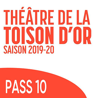 Hedendaags theater LE PASS TTO - 10 ENTREES THEATRE DE LA TOISON D'OR 2019/2020 BRUXELLES - BRUSSEL