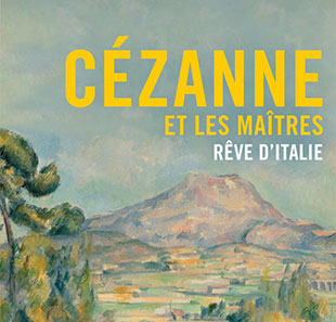 Tentoonstelling CÉZANNE ET LES MAÎTRES RÊVE D'ITALIE PARIS 16