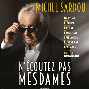Vaudeville N'ECOUTEZ PAS MESDAMES AVEC MICHEL SARDOU BRUXELLES - BRUSSEL