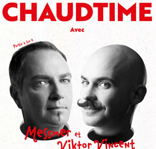 Hypnose CHAUDTIME Avec Messmer et Viktor Vincent NEUCHATEL