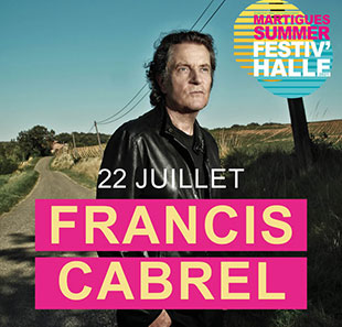 Variété en Frans chanson FRANCIS CABREL + 1ERE PARTIE MARTIGUES SUMMER FESTIV'HALLE 2021 MARTIGUES