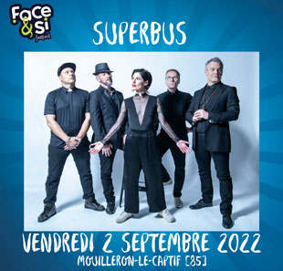 Pop-rock SUPERBUS ET AUTRES ARTISTES A VENIR FESTIVAL FACE&SI 2022 MOUILLERON LE CAPTIF
