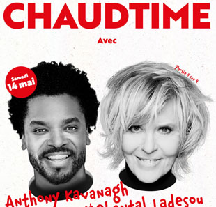 Humor CHAUDTIME Anthony Kavanagh + Chantal Ladesou NEUCHATEL
