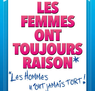 LES FEMMES ONT TOUJOURS RAISON,