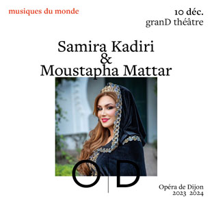 Opera SAMIRA KADIRI & MOUSTAPHA MATTAR FESTIVAL LES NUITS D'ORIENT DIJON