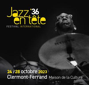 Jazz 36° FESTIVAL JAZZ EN TETE PASS 3 JOURS DU 24 AU 28/10/23 CLERMONT FERRAND
